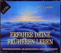 Erfahre deine früheren Leben, 2 Audio-CDs Rückführungen in frühere Leben - Mit Trutz Hardo, 2 CDs, Erfahre Deine früheren Leben I