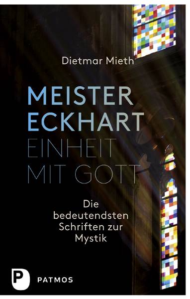 Meister Eckhart - Einheit mit Gott Die bedeutendsten Schriften zur Mystik