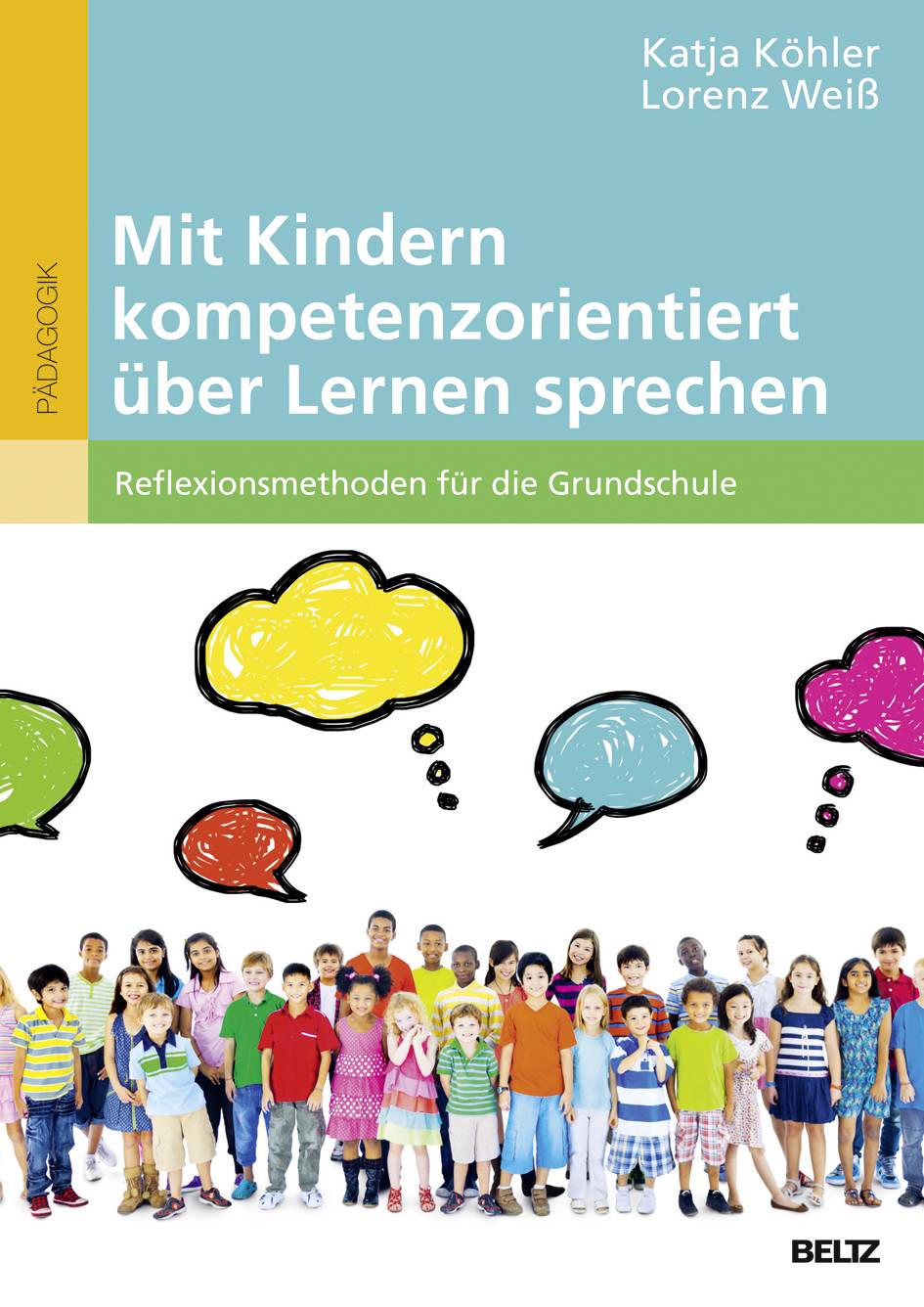 Mit Kindern kompetenzorientiert über Lernen sprechen Reflexionsmethoden für die Grundschule. Mit Online-Materialien