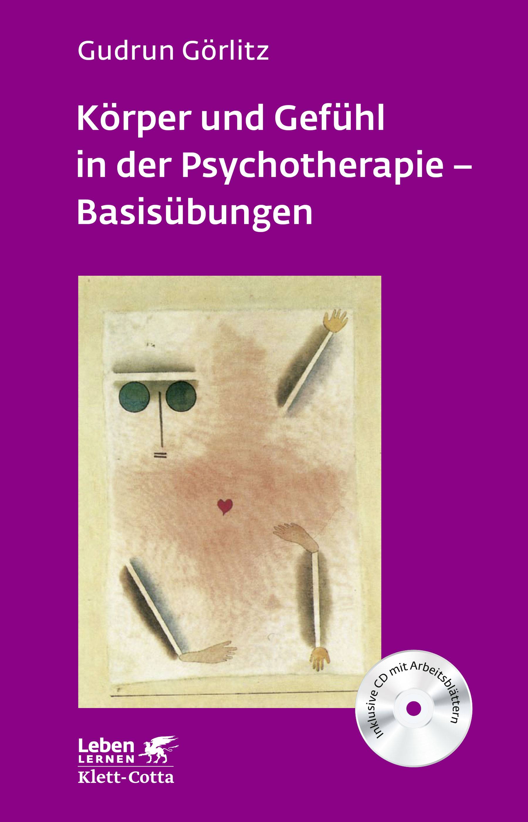 Körper und Gefühl in der Psychotherapie - Basisübungen Mit CD-ROM mit Arbeitsblättern, Leben lernen 120