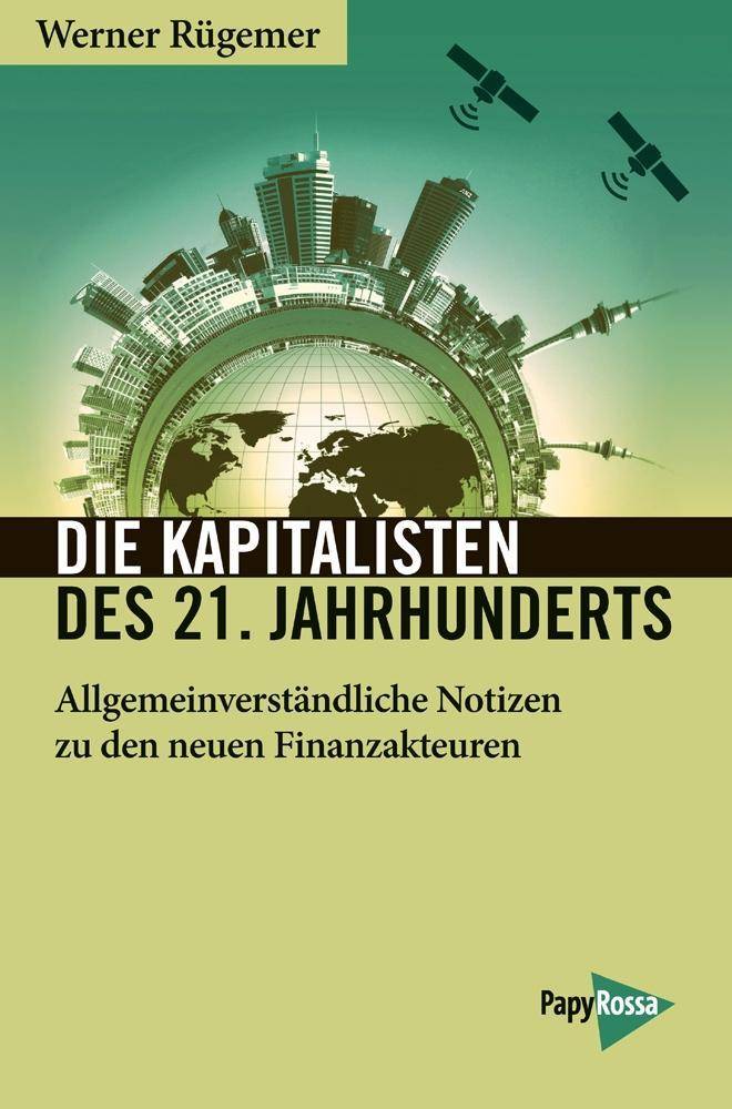Die Kapitalisten des 21. Jahrhunderts Allgemeinverständliche Notizen zu den neuen Finanzakteuren