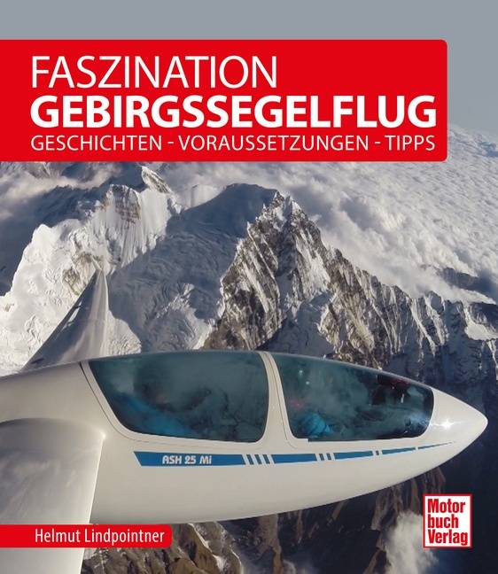 Faszination Gebirgssegelflug Geschichten - Voraussetzungen - Tipps