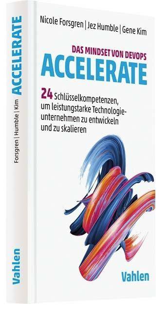 Das Mindset von DevOps: Accelerate 24 Schlüsselkompetenzen, um leistungstarke Technologieunternehmen zu entwickeln und zu skalieren