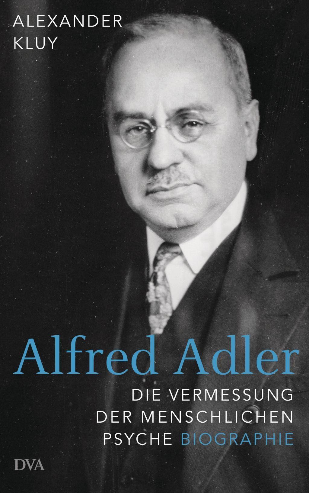 Alfred Adler Die Vermessung der menschlichen Psyche  - Biographie