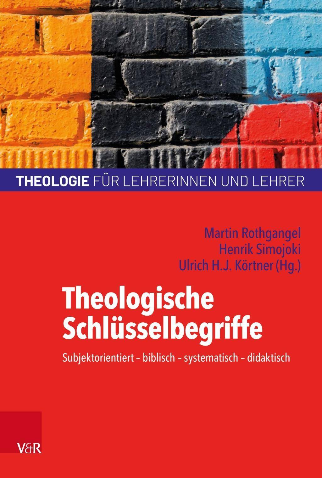 Theologische Schlüsselbegriffe Subjektorientiert - biblisch - systematisch - didaktisch