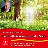 Gesundheit kommt aus der Seele, 1 Audio-CD Stärkt Ihr Immunsystem und mobilisiert den inneren Arzt, Lesung. CD Standard Audio Format