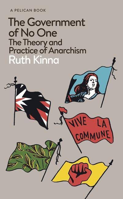 The Government of No One The Theory and Practice of Anarchism