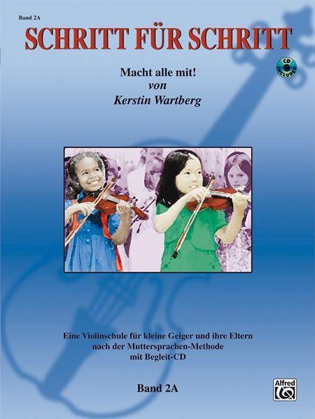 Schritt für Schritt. Macht alle mit!, für Violine, mit Audio-CD. Bd.2A Eine Violinschule für junge Geiger und ihre Eltern nach der Muttersprachen-M