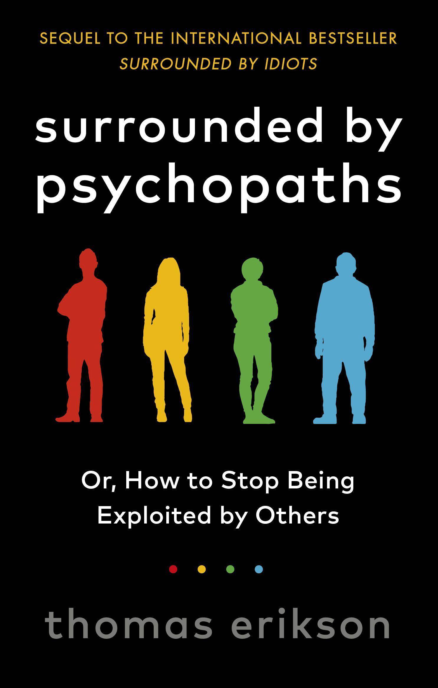 Surrounded by Psychopaths or, How to Stop Being Exploited by Others