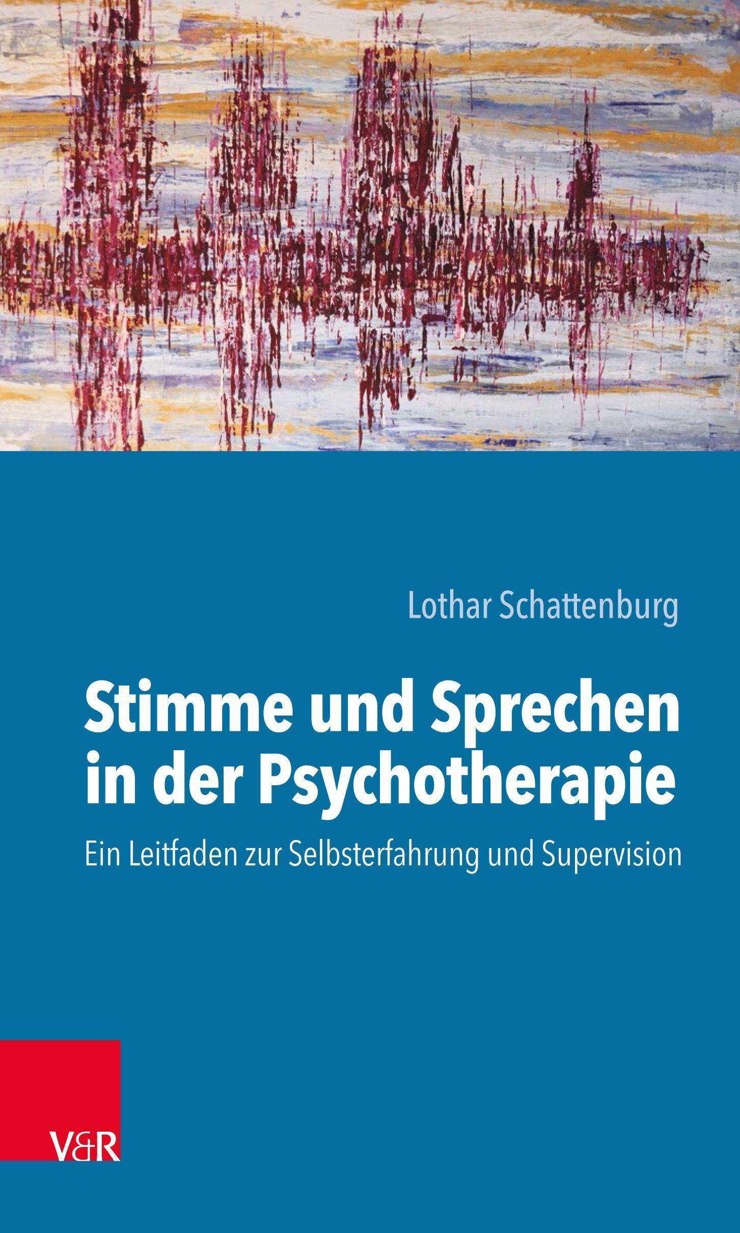 Stimme und Sprechen in der Psychotherapie Ein Leitfaden zur Selbsterfahrung und Supervision