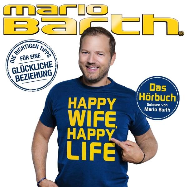 Happy Wife, Happy Life, 5 Audio-CDs Das Hörbuch, Sprecher: Mario Barth, Die richtigen Tipps für eine glückliche Beziehung - 5 CDs