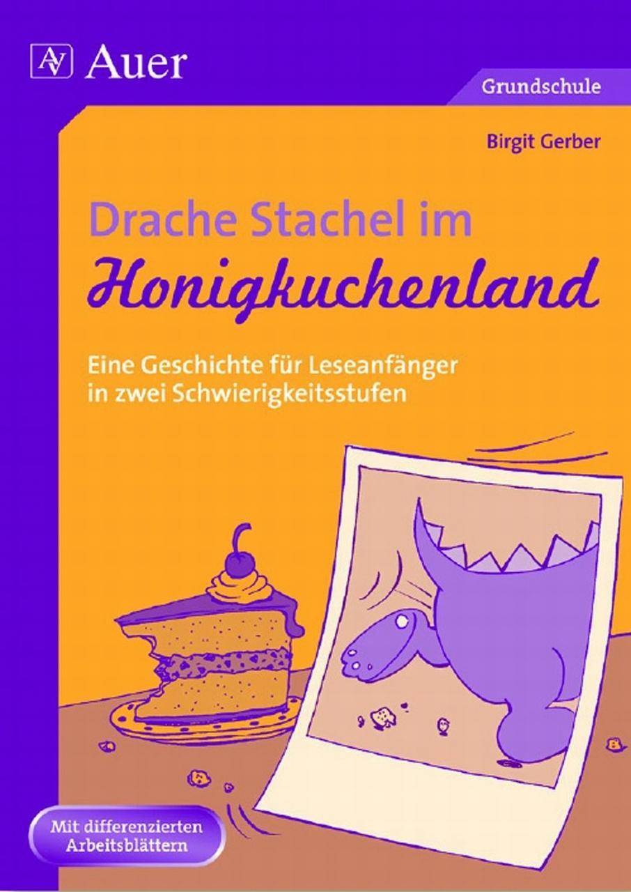 Drache Stachel im Honigkuchenland Eine Geschichte für Leseanfänger in zwei Differenzierungsstufen (1. Klasse)