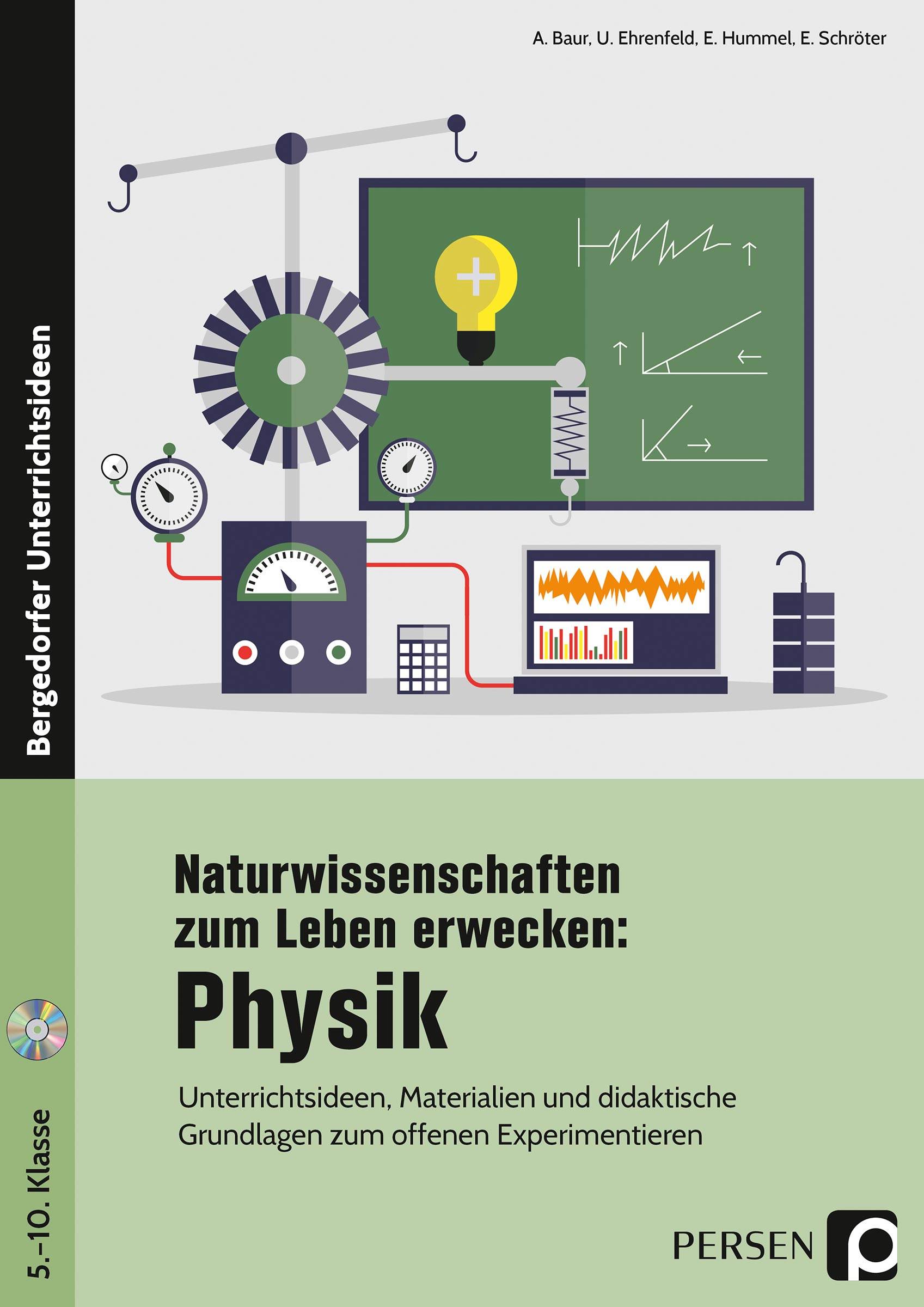 Naturwissenschaften zum Leben erwecken: Physik Unterrichtsideen, Materialien und didaktische Grundlagen zum offenen Experimentieren (5. bis 10. Klasse