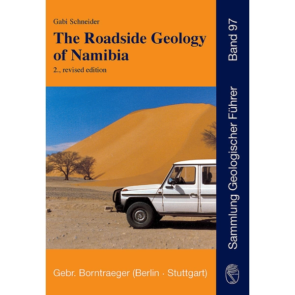 The Roadside Geology of Namibia Sammlung geologischer Führer 97 The Roadside Geology of Namibia Sammlung geologischer Führer 97