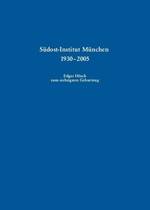 Südost-Institut München 1930-2005 Edgar Hösch zum siebzigsten Geburtstag