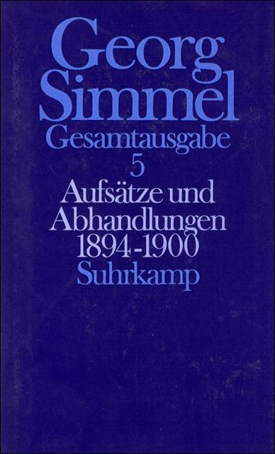 Aufsätze und Abhandlungen 1894-1900 Hrsg. v. Heinz-Jürgen Dahme u. David Frisby