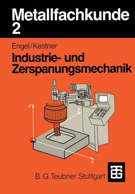 Industriemechanik und Zerspanungsmechanik Mit 84 Beisp. u. Versuchen sowie 620 Aufg.