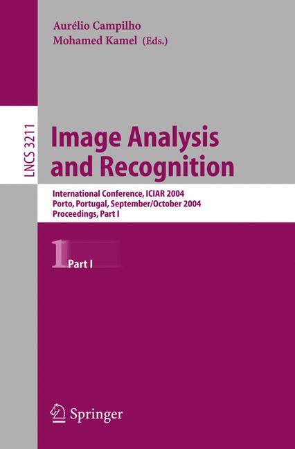 Image Analysis and Recognition. Part.1 International Conference, ICIAR 2004. Porto, Portugal, September/October 2004. Proceedings