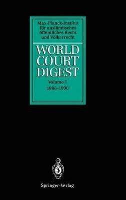 World Court Digest Volume 1: 1986 - 1990