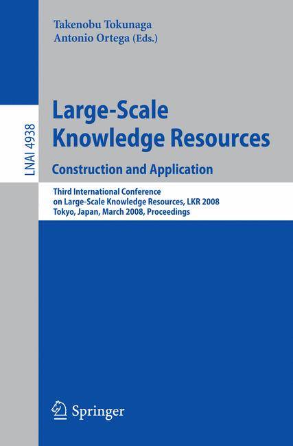 Large-Scale Knowledge Resources. Construction and Application Construction and Application - Third International Conference on Large-Scale Knowledge R