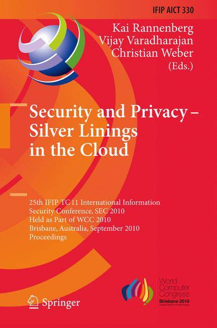Security and Privacy - Silver Linings in the Cloud 25th IFIP TC 11 International Information Security Conference, SEC 2010, Held as a Part of WCC 2010
