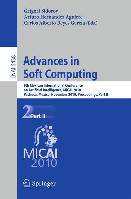 Advances in Soft Computing 9th Mexican International Conference on Artificial Intelligence, Pachuca, Mexico, November 8-13, 2010, Proceedings, Part II