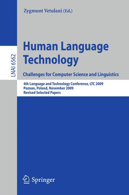 Human Language Technology. Challenges for Computer Science and Linguistics 4th Language and Technology Conference, LTC 2009, Roznan, Poland, November