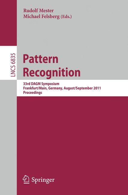 Pattern Recognition 33rd DAGM Symposium, Frankfurt/Main, Germany, August 31 - September 2, 2011, Proceedings