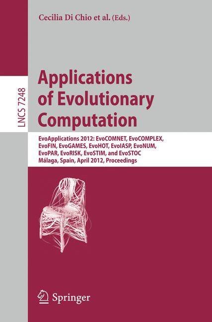 Applications of Evolutionary Computation EvoApplications 2012: EvoCOMNET, EvoCOMPLEX, EvoFIN, EvoGAMES, EvoHOT, EvoIASP, EvoNUM, EvoPAR, EvoRISK, EvoS