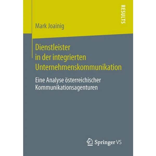 Dienstleister in der integrierten Unternehmenskommunikation Eine Analyse österreichischer Kommunikationsagenturen Dienstleister in der integrierten Unternehmenskommunikation Eine Analyse österreichischer Kommunikationsagenturen
