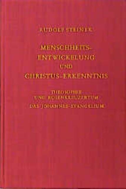 Menschheitsentwickelung und Christus-Erkenntnis Theosophie und Rosenkreuzertum. Vierzehn Vorträge gehalten in Kassel vom 16. bis 29. Juni 1907. Mit F