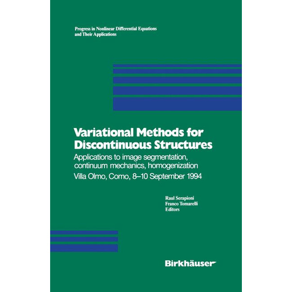 Variational Methods for Discontinuous Structures Applications to image segmentation continuum mechanics homogenization Villa Olmo Como 8 10 Septem