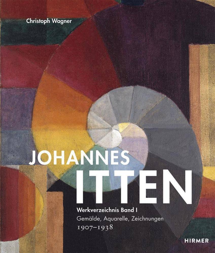 Johannes Itten, Werkverzeichnis. Bd.1 Gemälde, Aquarelle, Zeichnungen. 1907-1938