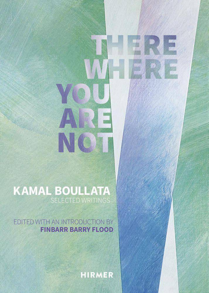 There Where You Are Not Selected Writings of Kamal Boullata