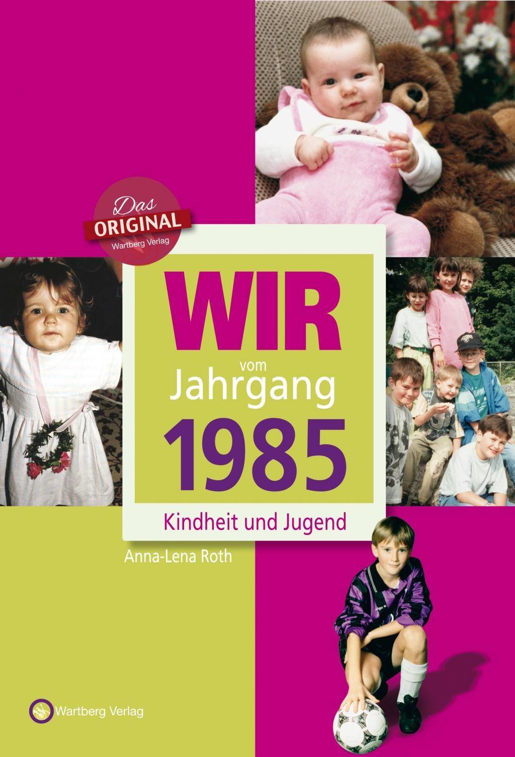 Wir vom Jahrgang 1985 - Kindheit und Jugend Kindheit und Jugend