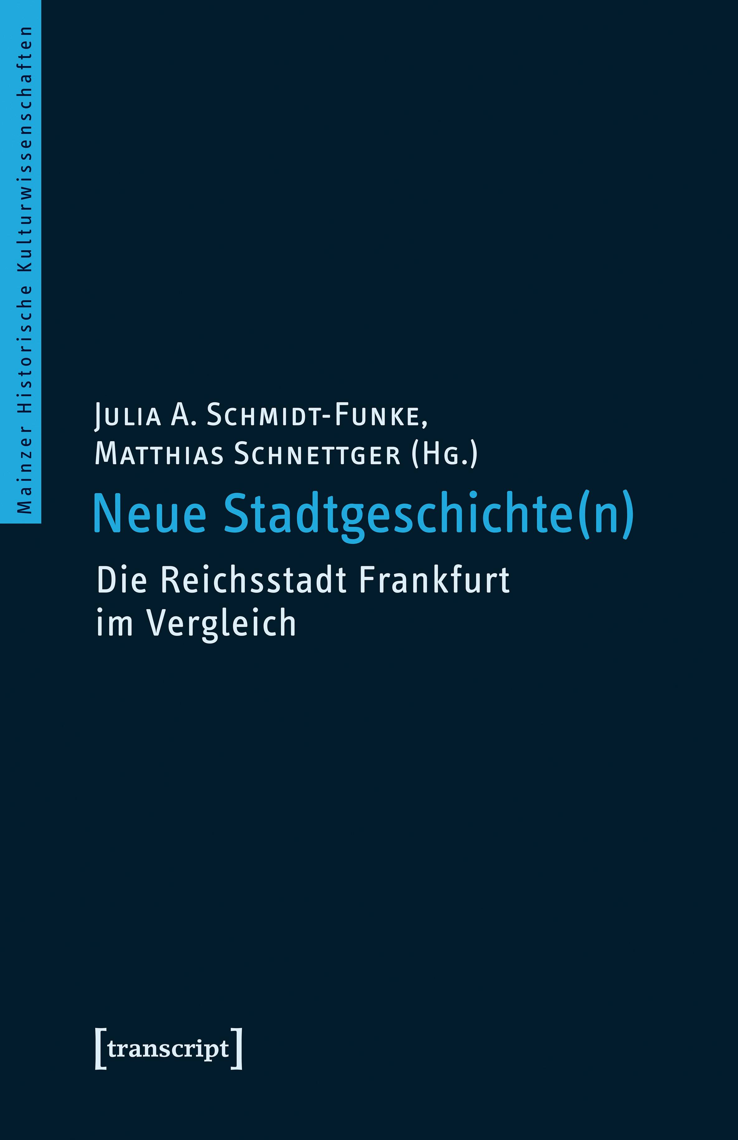 Neue Stadtgeschichte(n) Die Reichsstadt Frankfurt im Vergleich