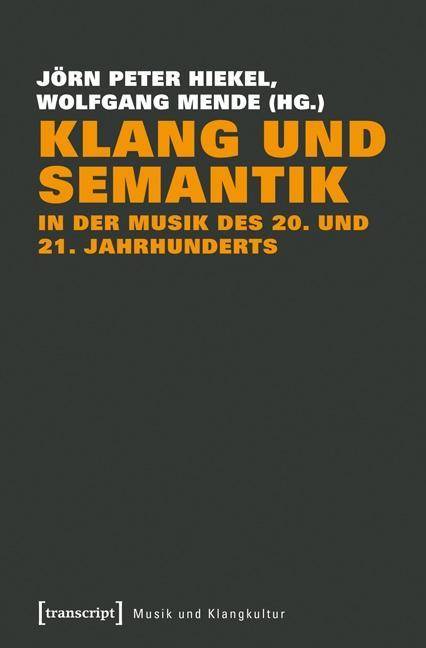 Klang und Semantik in der Musik des 20. und 21. Jahrhunderts Musik und Klangkultur 18