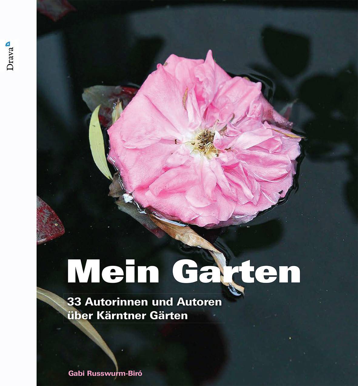 Mein Garten Kärntner Autorinnen und Autoren über ihre Gärten