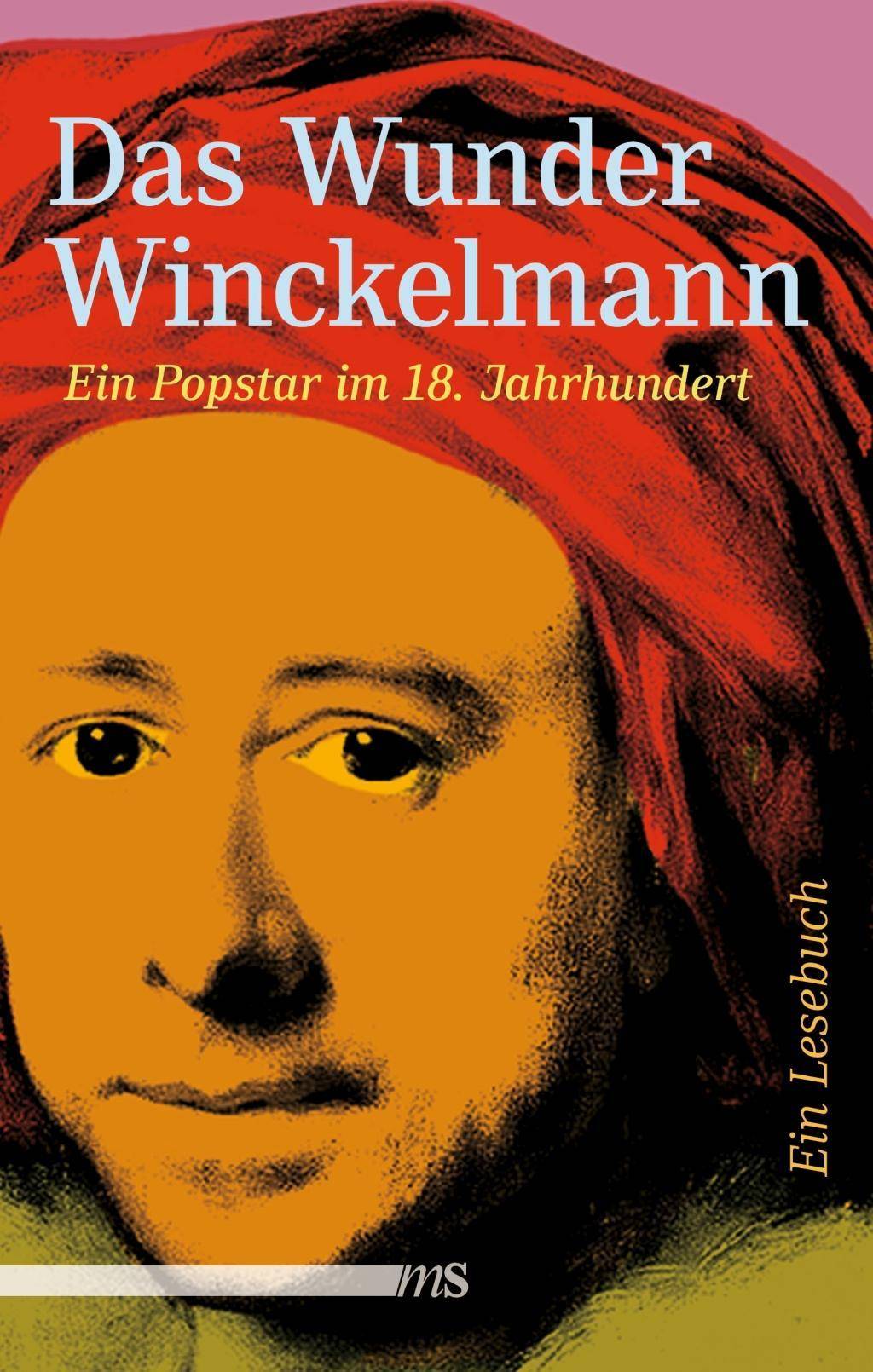 Das Wunder Winckelmann Ein Popstar im 18. Jahrhundert