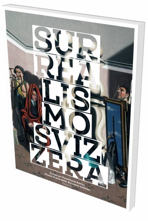 Surrealismo Svizzera Catalogo MASI Museo d'arte della Svizzera italiana Lugano