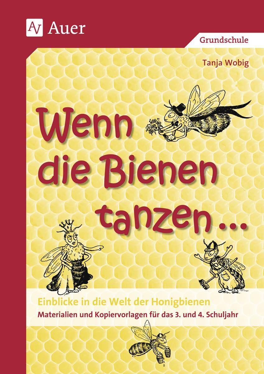 Wenn die Bienen tanzen ... Einblicke in die Welt der Honigbienen, Materialien und Kopiervorlagen (3. und 4. Klasse)