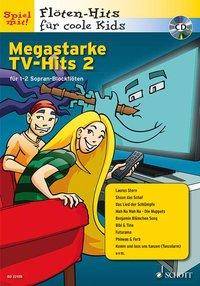 Megastarke TV-Hits, 1-2 Sopran-Blockflöten, mit Audio-CD. Bd.2 Schwierigkeit: 2