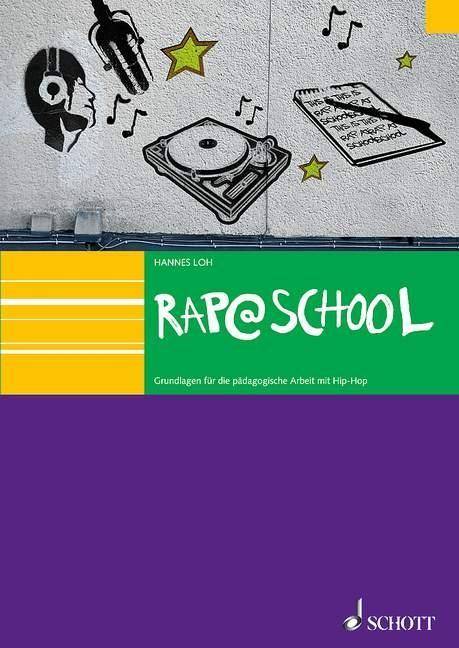 Rap@School Grundlagen für die pädagogische Arbeit mit Hip-Hop