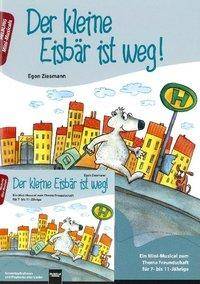 Der kleine Eisbär ist weg!, mit Audio-CD Ein Mini-Musical zum Thema Freundschaft für 7- bis 11-Jährige