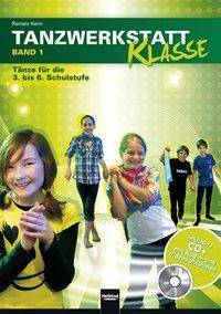 Tanzwerkstatt Klasse, mit CD (Audio/Video). Bd.1 9 Tänze für die 3. bis 6. Schulstufe