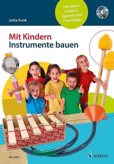 Mit Kindern Instrumente bauen, mit Audio-CD mit vielen Liedern, Spielen und Praxistipps
