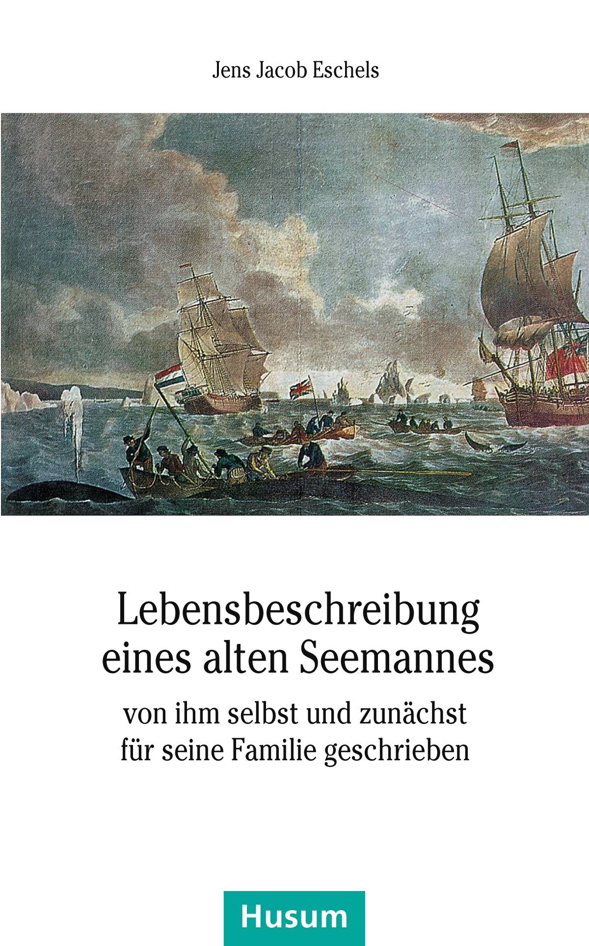 Lebensbeschreibung eines alten Seemannes Von ihm selbst und zunächst für seine Familie geschrieben