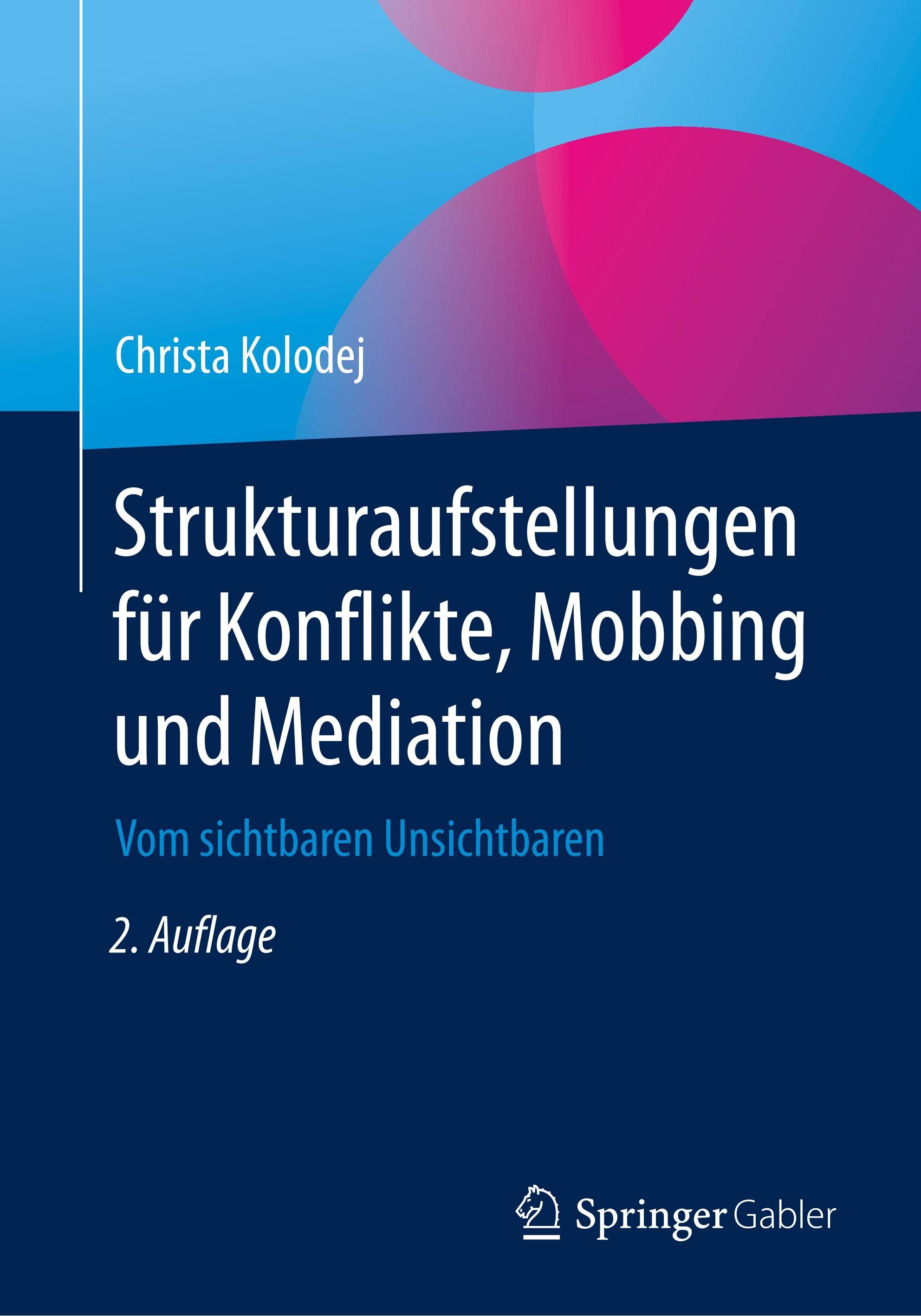 Strukturaufstellungen für Konflikte, Mobbing und Mediation Vom sichtbaren Unsichtbaren