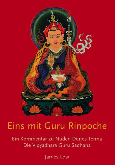 Eins mit Guru Rinpoche Ein Kommentar zu Nuden Dorjes Terma, die Vidyadhara Guru Sadhana