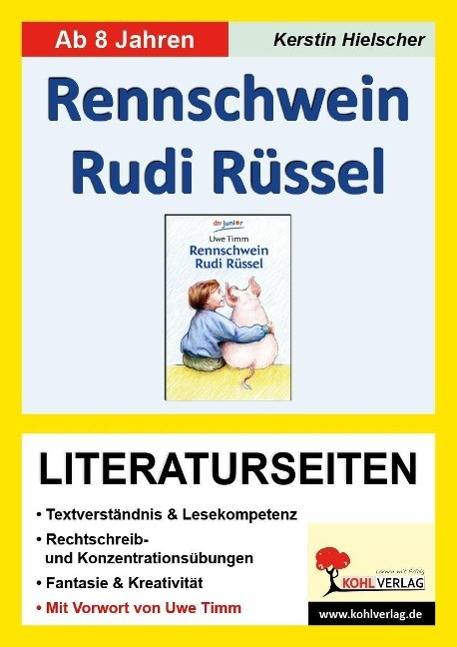 Uwe Timm 'Rennschwein Rudi Rüssel', Literaturseiten Mit Lösungen. Textverständnis, Textverständnis, Kreativität, Fantasie. Kopiervorlagen